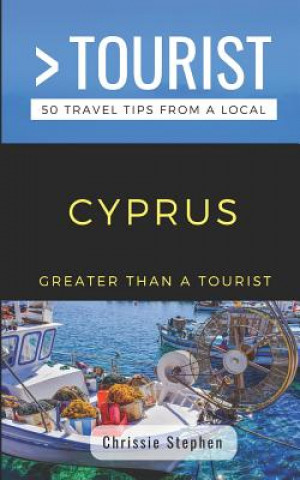 Könyv Greater Than a Tourist- Cyprus (Travel Guide Book from a Local): 50 Travel Tips from a Local Greater Than a. Tourist