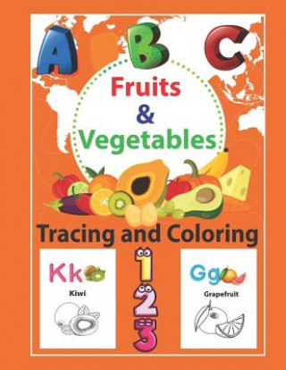 Kniha Fruits & Vegetables Tracing and Coloring: Preschool Tracing and Coloring Book with Fun, Learning Fruits and Vegetables, Easy and Relaxing Coloring Pag Krissmile