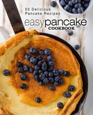 Livre Easy Pancake Cookbook: 50 Delicious Pancake Recipes (2nd Edition) Booksumo Press