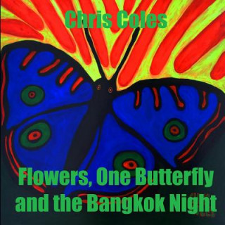 Kniha Flowers, One Butterfly and the Bangkok Night Chris Coles