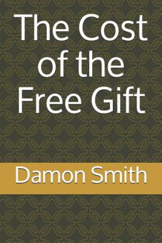 Carte The Cost of the Free Gift Damon L. Smith