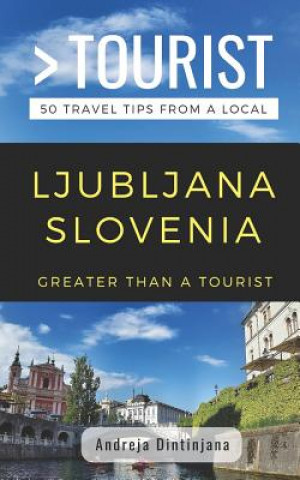 Carte Greater Than a Tourist- Ljubljana Slovenia: 50 Travel Tips from a Local Greater Than a. Tourist