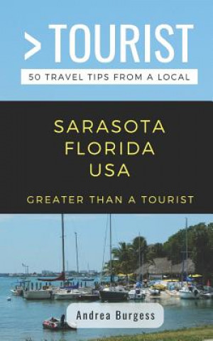 Carte Greater Than a Tourist- Sarasota Florida USA: 50 Travel Tips from a Local Greater Than a. Tourist