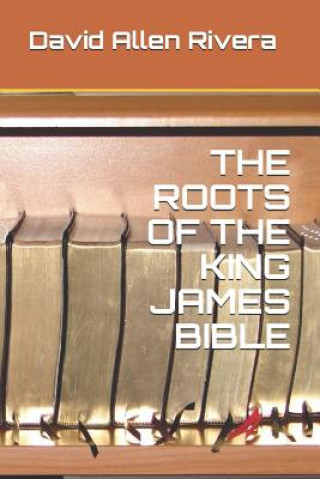 Carte The Roots of the King James Bible David Allen Rivera