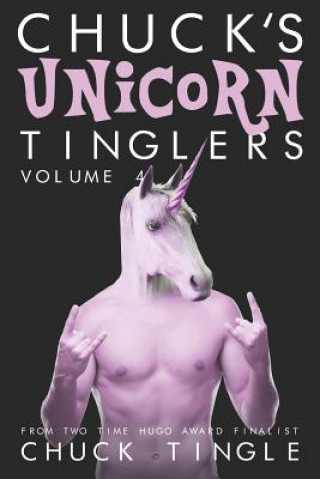 Kniha Chuck's Unicorn Tinglers: Volume 4 Chuck Tingle