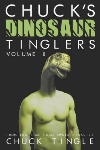 Carte Chuck's Dinosaur Tinglers: Volume 8 Chuck Tingle