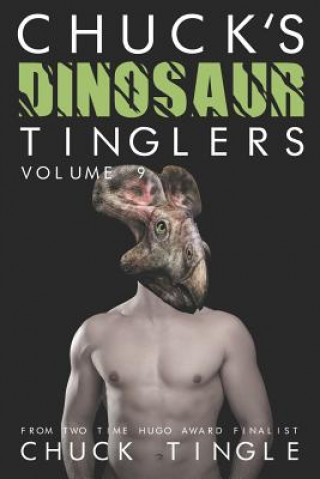 Carte Chuck's Dinosaur Tinglers: Volume 9 Chuck Tingle