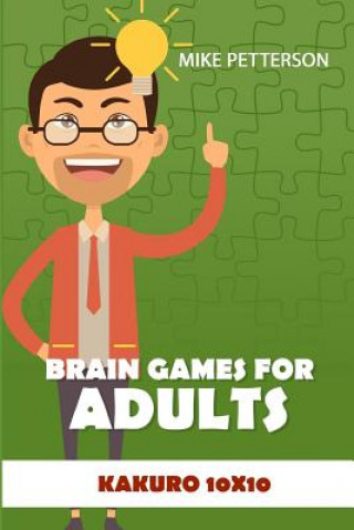 Book Brain Games For Adults: Kakuro 10x10 Mike Petterson