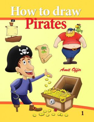 Kniha How to Draw Pirates: Drawing Easily for Beginners Amit Offir