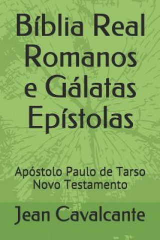 Kniha Bíblia Real Romanos e Gálatas Epístolas: Apóstolo Paulo de Tarso Novo Testamento Jean Leandro Cavalcante S. T. M.