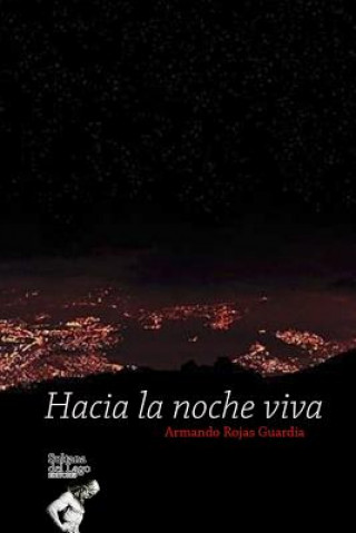 Βιβλίο Hacia La Noche Viva Armando Rojas Guardia