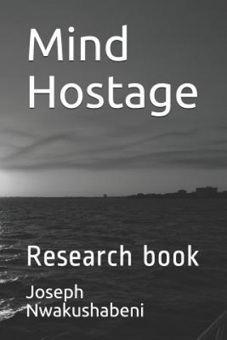 Carte Mind Hostage: Research Book Joseph Nwakushabeni