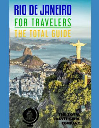 Livre RIO DE JANEIRO FOR TRAVELERS. The total guide: The comprehensive traveling guide for all your traveling needs. By THE TOTAL TRAVEL GUIDE COMPANY The Total Travel Guide Company