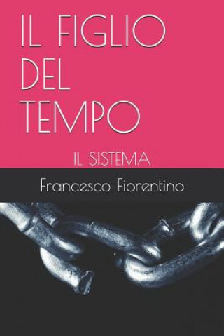 Βιβλίο Il Figlio del Tempo: Il Sistema Francesco Fiorentino