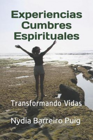 Kniha Experiencias Cumbres Espirituales: Transformando Vidas Nydia Barreiro Puig