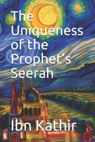 Buch The Uniqueness of the Prophet's Seerah Ibn Kathir