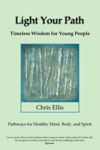 Könyv Light Your Path: Timeless Wisdom for Young People Chris Ellis