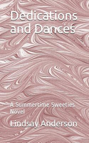 Kniha Dedications and Dances: A Summertime Sweeties Novel Lindsay Anderson