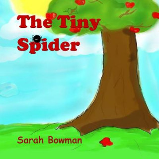 Knjiga The Tiny Spider Sarah L. Bowman