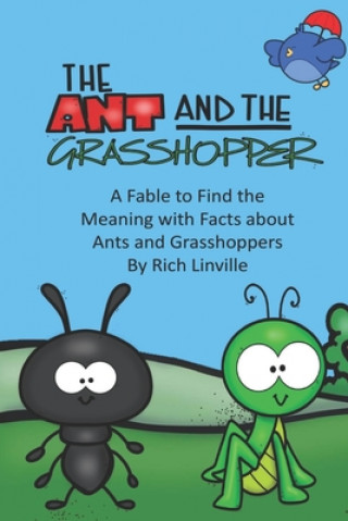 Kniha The Ant and the Grasshopper A Fable to Find the Meaning with Facts about Ants and Grasshoppers Rich Linville