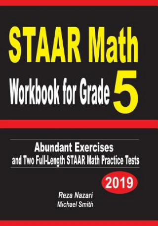 Könyv STAAR Math Workbook for Grade 5: Abundant Exercises and Two Full-Length STAAR Math Practice Tests Reza Nazari