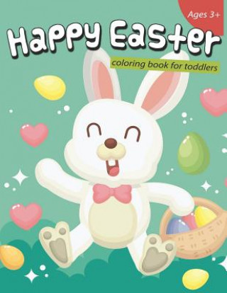 Könyv Happy Easter Coloring Book for Toddlers: 50 Easter Coloring Pages for Toddlers K. Imagine Education