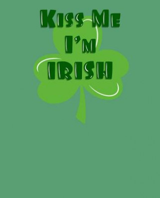 Carte Kiss Me I'm Irish: On Bhfuil Cead Agum Dul Go Dti on Leithreas Paul Doodles