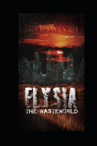 Knjiga Elysia: The Wasteworld Skye Sweven