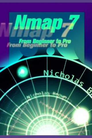 Kniha Nmap 7: From Beginner to Pro Nicholas Brown