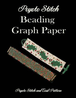 Книга Peyote Stitch Beading Graph Paper Peyote Stitch and Grid Pattern A. T. X. Publishing