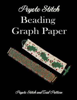 Knjiga Peyote Stitch Beading Graph Paper Peyote Stitch and Grid Pattern A. T. X. Publishing