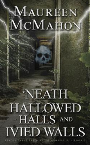 Könyv 'Neath Hallowed Halls and Ivied Walls Maureen McMahon