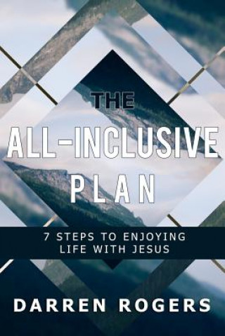 Książka The All-Inclusive Plan: 7 Steps to Enjoying Life with Jesus Darren Rogers