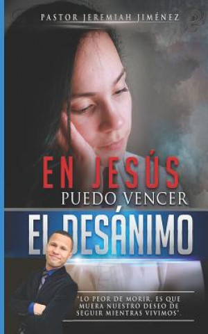 Carte En Jesus Puedo Vencer El Desánimo Jeremiah Jimenez