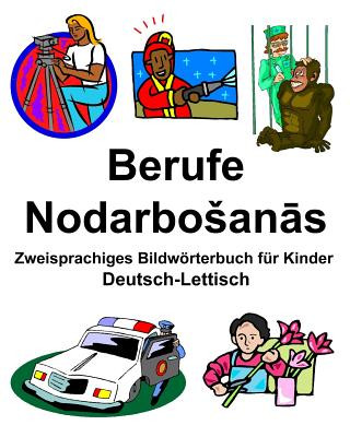 Carte Deutsch-Lettisch Berufe/Nodarbosan&#257;s Zweisprachiges Bildwörterbuch für Kinder Richard Carlson