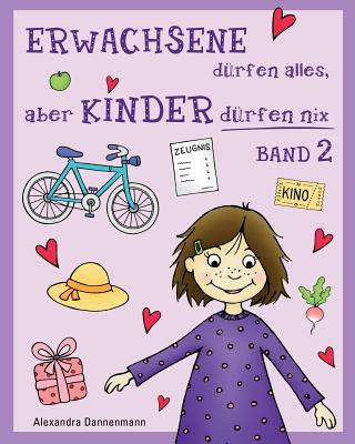 Kniha ERWACHSENE dürfen alles, aber KINDER dürfen nix - Band 2: Geschichten zum Vorlesen oder Selberlesen Alexandra Dannenmann