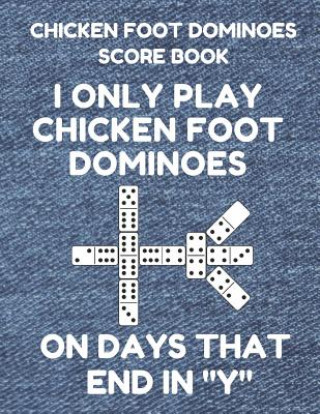 Carte Chicken Foot Dominoes Score Book: Score Pad of 100 Score Sheet Pages for Chicken Foot Dominoes Games, 8.5 by 11 Inches, Funny Days Denim Cover Mexican Train Essentials