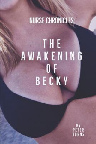 Knjiga The Awakening of Becky: Nurse Chronicles Peter Burns