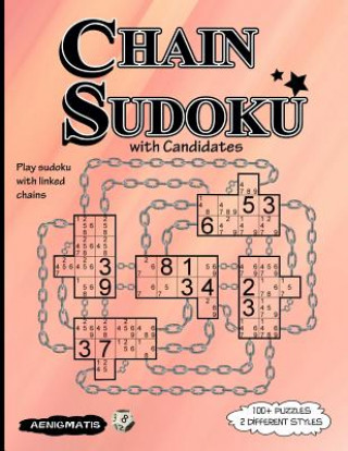 Knjiga Chain Sudoku with Candidates: Play Sudoku with Linked Chains Aenigmatis