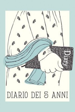 Książka Diario Dei 5 Anni: Fai Tesoro Di Ogni Momento Per I Prossimi 5 Anni, Una Riga Al Giorno! Diario Personale Giornaliero. Dadamilla Design