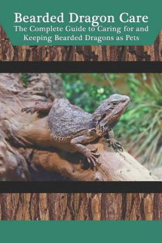 Libro Bearded Dragon Care: The Complete Guide to Caring for and Keeping Bearded Dragons as Pets Tabitha Jones