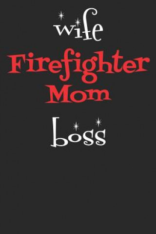 Kniha Wife Firefighter Mom Boss Windstone Publishing