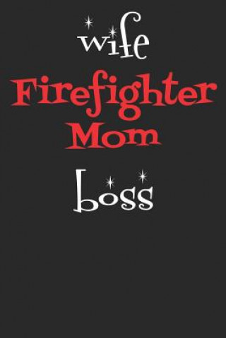 Buch Wife Firefighter Mom Boss Windstone Publishing