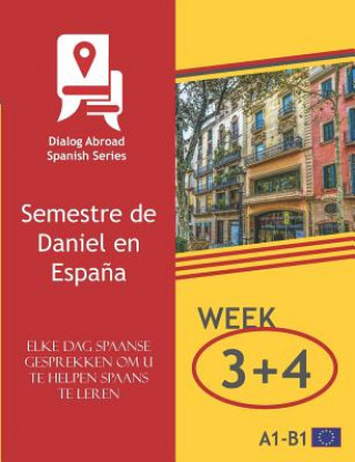Kniha Elke Dag Spaanse Gesprekken Om U Te Helpen Spaans Te Leren - Week 3/Week 4: Semestre de Daniel En Espa?a Dialog Abroad Books