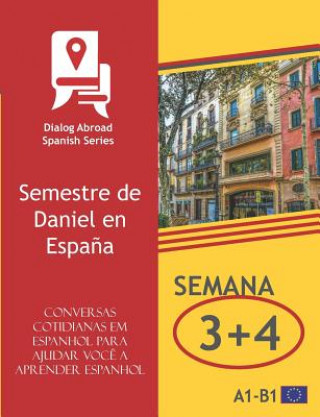 Książka Conversas cotidianas em espanhol para ajudar voc? a aprender espanhol - Semana 3/Semana 4: Semestre de Daniel en Espa?a Dialog Abroad Books