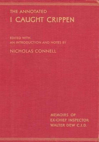 Könyv The Annotated I Caught Crippen Nicholas Connell