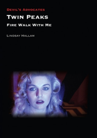 Könyv Twin Peaks: Fire Walk with Me Lindsay Hallam