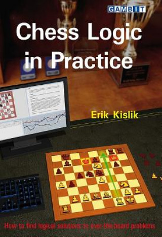 Kniha Chess Logic in Practice Erik Kislik