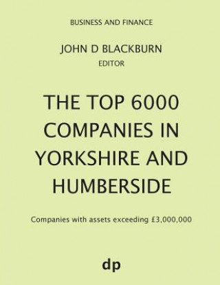 Könyv Top 6000 Companies in Yorkshire and Humberside John D Blackburn