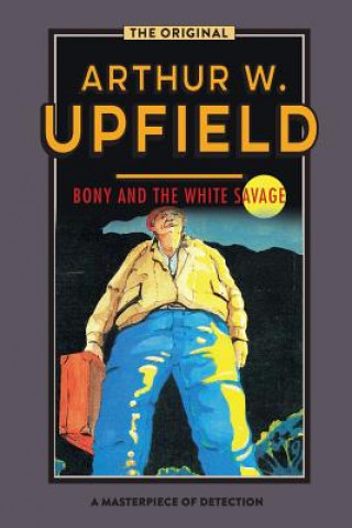 Livre Bony and the White Savage Arthur W Upfield